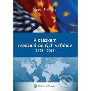 K otázkam medzinárodných vzťahov (1996 - 2013) - Daniel Šmihula