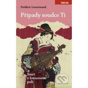 E-kniha Případy soudce Ti. Smrt v lotosovém poli - Frédéric Lenormand