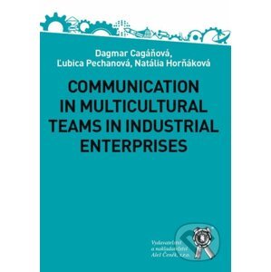 Communication in Multicultural Teams in Industrial Enterprises - Dagmar Cagáňová, Ľubica Pecháňová