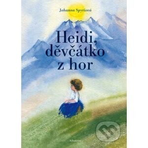 Heidi, děvčátko z hor - Johanna Spyri, Daniela Hana Benešová (Ilustrátor)
