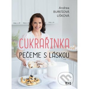 Cukrařinka: pečeme s láskou - Andrea Burešová Lišková, Marie Bartošová (Ilustrátor)