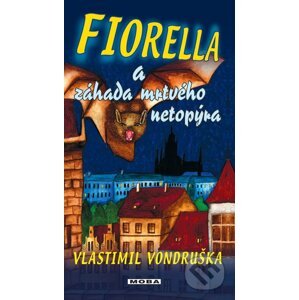 Fiorella a záhada mrtvého netopýra - Vlastimil Vondruška