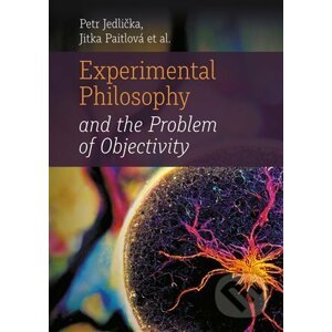 Experimental Philosophy and the Problem of Objectivity - Petr Jedlička