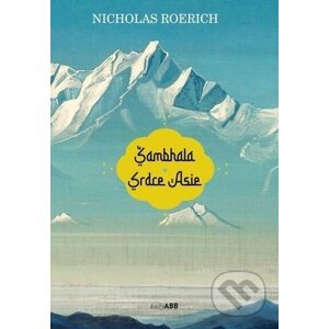 Šambhala Srdce Asie - Nicholas Roerich