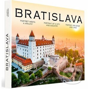 Bratislava – Portrét mesta a krajiny - Martin Sloboda