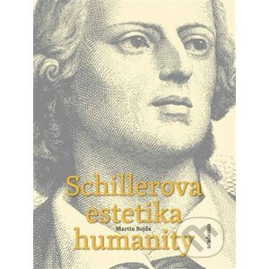 Schillerova estetika humanity - Martin Bojda