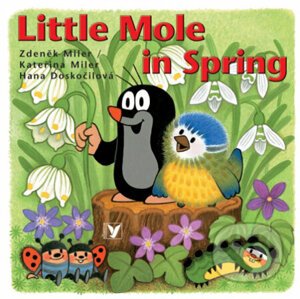 Little Mole in Spring - Hana Doskočilová, Zdeněk Miler (ilustrátor), Kateřina Miler (ilustrátor)