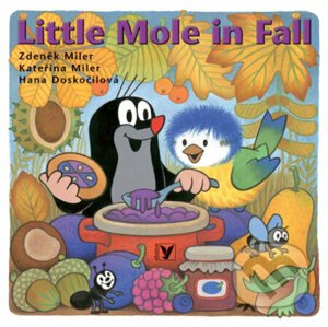 Little Mole in Fall - Hana Doskočilová, Zdeněk Miler (ilustrátor), Kateřina Miler (ilustrátor)