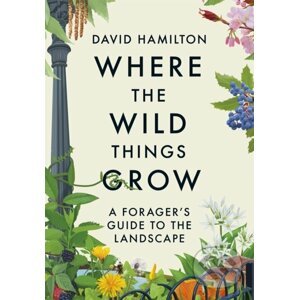 Where the Wild Things Grow - David Hamilton