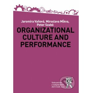 Organizational Culture and Performance - Jaromíra Vaňová, Miroslava Mĺkva, Peter Szabó