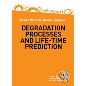 Degradation Processes and Life-time Prediction - Roman Moravčík, Marián Hazlinger