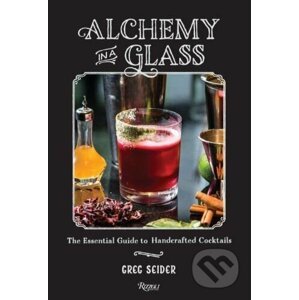 Alchemy in a Glass - Greg Seider