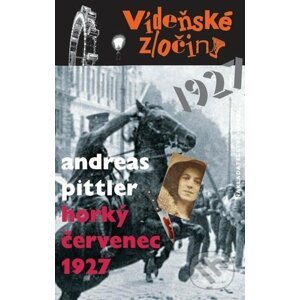 Vídeňské zločiny 3: Horký červenec 1927 - Andreas Pittler