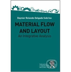 MATERIAL FLOW AND LAYOUT. An Integrative Analysis - Daynier Delgado, Rolando Sobrino