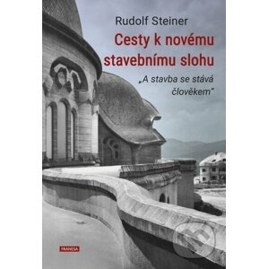 Cesty k novému stavebnímu slohu - Rudolf Steiner