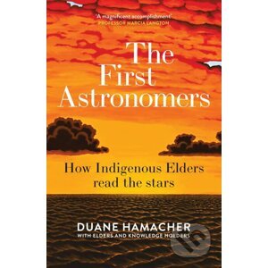 The First Astronomers - Duane Hamacher