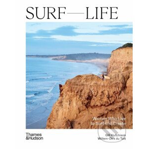 Surf Life : Women Who Live to Surf and Create - Gill Hutchinson