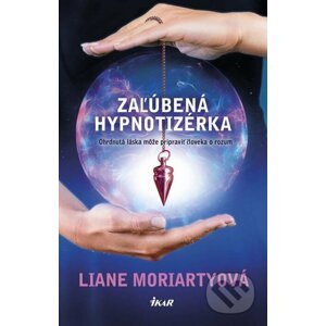 Zaľúbená hypnotizérka - Liane Moriarty