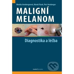 Maligní melanom - Monika Arenbergerová, Marek Pásek, Petr Arenberger