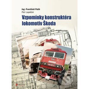 E-kniha Vzpomínky konstruktéra lokomotiv Škoda - František Palík, Petr Lapáček
