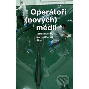 Operátoři (nových) médií - Tomáš Dvořák, Martin Charvát