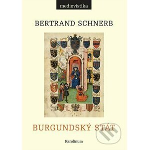 Burgundský stát 1363-1477 - Bertrand Schnerb
