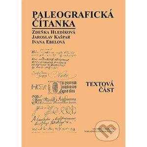 Paleografická čítanka (Textová část + Ukázky) - Zdeňka Hledíková, Jaroslav Kašpar, Ivana Ebelová