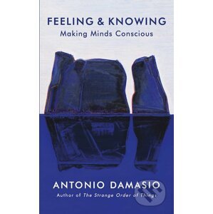 Feeling and Knowing - Antonio Damasio