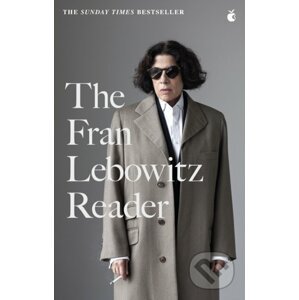 The Fran Lebowitz Reader - Fran Lebowitz