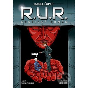 R.U.R. - grafický román - Karel Čapek, Vojta Rejl (ilustatrátor), Lenka Pipková