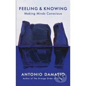 E-kniha Feeling and Knowing - Antonio Damasio