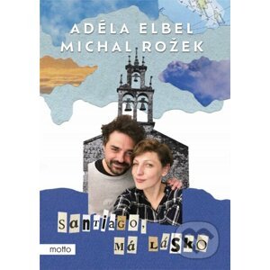 E-kniha Santiago, má lásko - Adéla Elbel, Michal Rožek