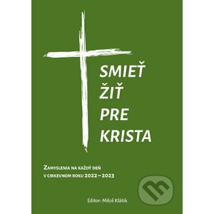 Smieť žiť pre Krista - Miloš Klátik