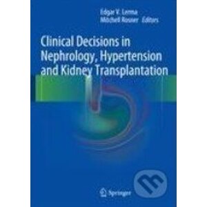 Clinical Decisions in Nephrology, Hypertension and Kidney Transplantation - Edgar V. Lerma, Mitchell Rosner
