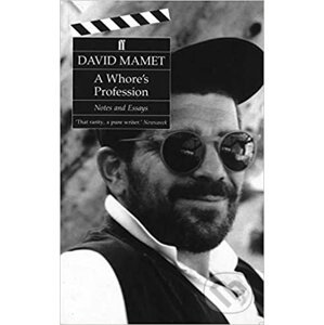 A whore's profession: Notes and essays - David Mamet