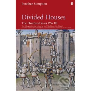 Devided Houses Hundred Years of War III - Jonathan Sumption