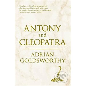 Antony and Cleopatra - Adrian Goldsworthy