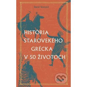 E-kniha História starovekého Grécka v 50 životoch - David Stuttard