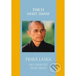Pravá láska - Thich Nhat Hanh