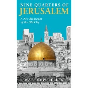 Nine Quarters of Jerusalem - Matthew Teller