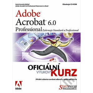 Adobe Acrobat 6 Pro - oficiální výukový kurz - SoftPress