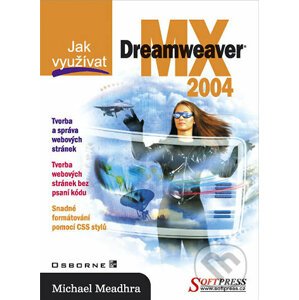 Jak využívat Dreamweaver MX 2004 - Michael Meadhra