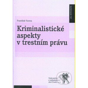 Kriminalistické aspekty v trestním právu - František Vavera