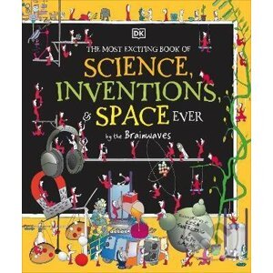 The Most Exciting Book of Science, Inventions, and Space Ever - Lisa Swerling (ilustrátor), Ralph Lazar (ilustrátor)