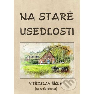 E-kniha Na staré usedlosti - Vítězslav Říčka