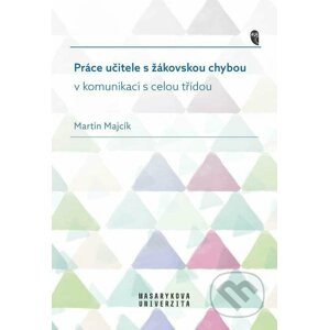 E-kniha Práce učitele s žákovskou chybou v komunikaci s celou třídou - Martin Majcík