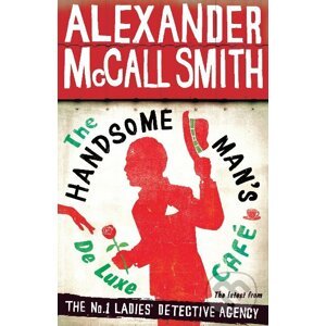 The Handsome Man's De Luxe Café - Alexander McCall Smith