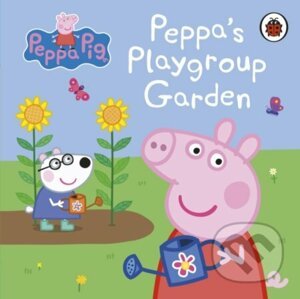 Peppa Pig: Peppa's Playgroup Garden - Ladybird Books