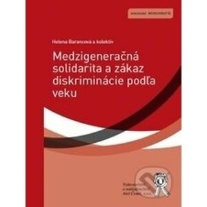 Medzigeneračná solidarita a zákaz diskriminácie podľa veku - Helena Barancová, Miloš Lacko, Viktor Križan