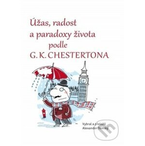 Úžas, radost a paradoxy života podle G.K. Chestertona - Alexander Tomský